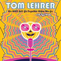 Tom Lehrer - Tom Lehrer - We Will All Go Together When We Go (Original [Explicit])