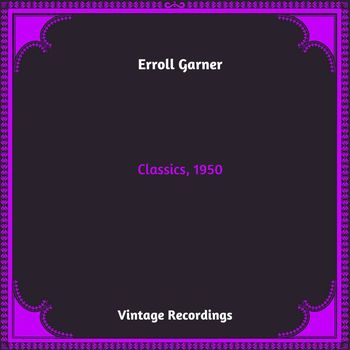 Erroll Garner - Classics, 1950 (Hq remastered 2023)