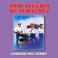 Trio Alegria De Veracruz - Corrido Del Cerro (Remasterizado 2023)