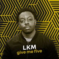 LKM - Give Me Five (Explicit)