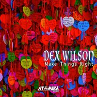 Dex Wilson - Make Things Right