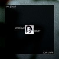 Kay Starr - Legendary Legacy