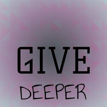 Various Artists - Give Deeper
