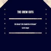 The Crew Cuts - Sh-Boom (Life Could Be A Dream) / Earth Angel