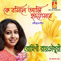 Rohini Raychaudhuri - Ke Bosile Aji