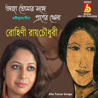 Rohini Raychaudhuri - Aha Tomar Songe