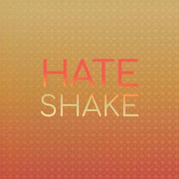 Various Artists - Hate Shake