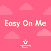 Magic Lullaby Company - Easy On Me (Lullaby Version)