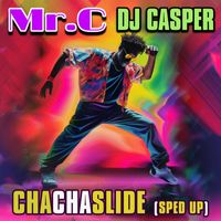 Mr. C & DJ Casper - Cha Cha Slide (Re-Recorded - Sped Up) (Re-Recorded - Sped Up)