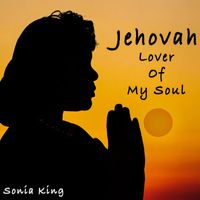 Sonia King - Jehovah Lover Of My Soul (Kingship Mix)