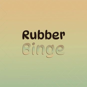 Various Artists - Rubber Binge