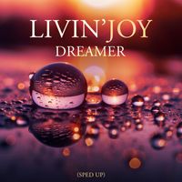 Livin' Joy - Dreamer (Re-Recorded) [Sped Up]