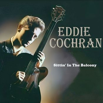 Eddie Cochran - Sittin' In The Balcony