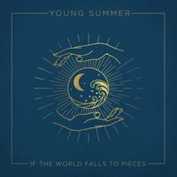 Young Summer - If The World Falls To Pieces