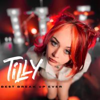 Tilly - Best Break Up Ever (Clean)