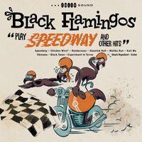 Black Flamingos - Play Speedway and Other Hits