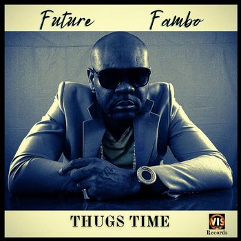 Future Fambo - Thugs Time