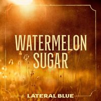 Lateral Blue - Watermelon Sugar
