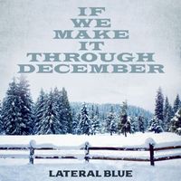 Lateral Blue - If We Make It Through December