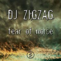 DJ Zigzag - Fear of Noise
