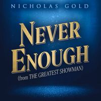 Nicholas Gold - Never Enough (From "The Greatest Showman")