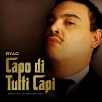 Ryad - Capo Di Tutti Capi (feat. Flippo Beats) (Explicit)