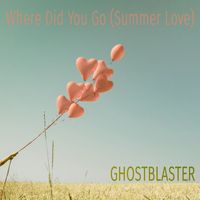 Ghostblaster - Where Did You Go (Summer Love)