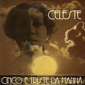 Celeste - Cinco e Triste da Manhã