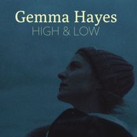 Gemma Hayes - High & Low