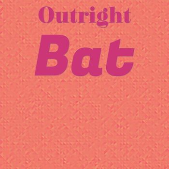 Various Artists - Outright Bat
