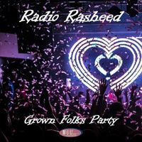 Radio Rasheed - Grown Folks Party
