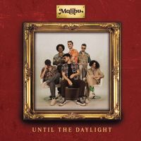 MALIBU - Until the Daylight
