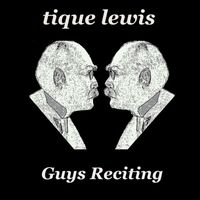 Tique Lewis - Guys Reciting