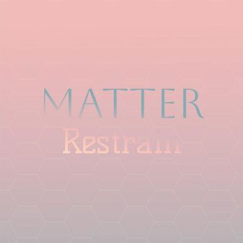 Various Artists - Matter Restrain