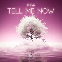 D-FRA - Tell Me Now (Radio Edit)