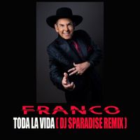 Franco - Toda La Vida (Dj Sparadise Remix)