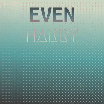 Various Artists - Even Harry