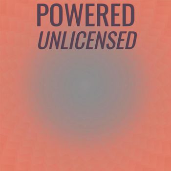 Various Artists - Powered Unlicensed