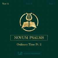 Liturgy Resources - NOVUM PSALMS: Ordinary Time Pt. 2 (Year A)