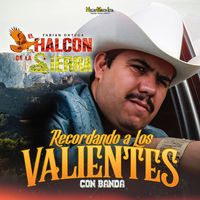 El Halcon De La Sierra - Recordando A Los Valientes (Banda)