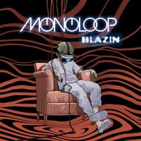 Monoloop - Blazin