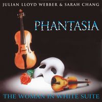 Andrew Lloyd Webber, Julian Lloyd Webber, Sarah Chang - Phantasia: The Woman In White Suite