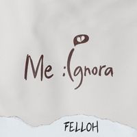 Felloh - Me Ignora