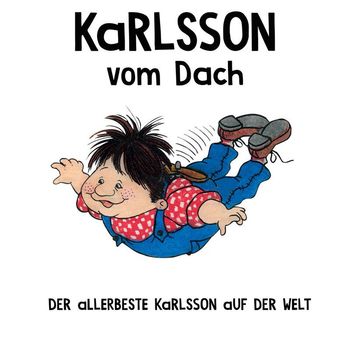 Astrid Lindgren - Der allerbeste Karlsson auf der Welt