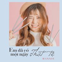 Hannie - Em Đã Có Một Ngày Thật Tệ