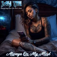 Jay Tee - Always On My Mind (feat. Baby Bash & KK) (Explicit)