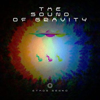 Ethos Senko - The Sound of Gravity