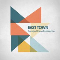 East Town - Garage House Experience
