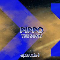 Pippo - The Song (Episode I)