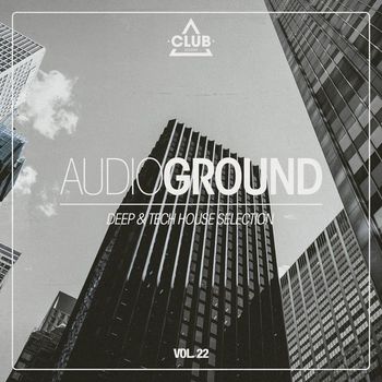 Various Artists - Audioground: Deep & Tech House Selection, Vol. 22